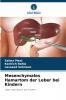 Mesenchymales Hamartom der Leber bei Kindern