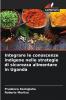 Integrare le conoscenze indigene nelle strategie di sicurezza alimentare in Uganda