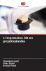 L'impression 3D en prosthodontie
