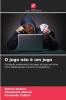 O jogo não é um jogo