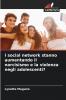 I social network stanno aumentando il narcisismo e la violenza negli adolescenti?