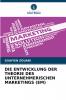 DIE ENTWICKLUNG DER THEORIE DES UNTERNEHMERISCHEN MARKETINGS (EM)