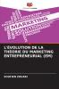 L'ÉVOLUTION DE LA THÉORIE DU MARKETING ENTREPRENEURIAL (EM)