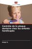 Contrôle de la plaque dentaire chez les enfants handicapés