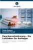 Raucherentwöhnung - Ein Leitfaden für Anfänger