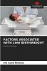 FACTORS ASSOCIATED WITH LOW BIRTHWEIGHT