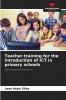 Teacher training for the introduction of ICT in primary schools