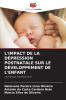 L'IMPACT DE LA DÉPRESSION POSTNATALE SUR LE DÉVELOPPEMENT DE L'ENFANT