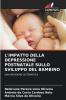 L'IMPATTO DELLA DEPRESSIONE POSTNATALE SULLO SVILUPPO DEL BAMBINO