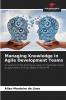 Managing Knowledge in Agile Development Teams