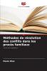 Méthodes de résolution des conflits dans les procès familiaux