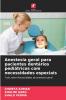 Anestesia geral para pacientes dentários pediátricos com necessidades especiais