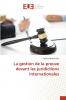 La gestion de la preuve devant les juridictions internationales