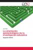 La orientación epistemológica de la investigación educativa