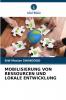 MOBILISIERUNG VON RESSOURCEN UND LOKALE ENTWICKLUNG