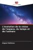 L'évolution de la vision de l'espace du temps et de l'univers
