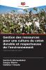 Gestion des ressources pour une culture du coton durable et respectueuse de l'environnement