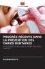 PROGRÈS RÉCENTS DANS LA PRÉVENTION DES CARIES DENTAIRES