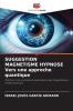 SUGGESTION MAGNETISME HYPNOSE Vers une approche quantique