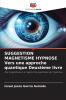SUGGESTION MAGNETISME HYPNOSE Vers une approche quantique Deuxième livre