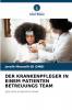 DER KRANKENPFLEGER IN EINEM PATIENTEN BETREUUNGS TEAM