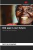Old age is our future