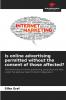 Is online advertising permitted without the consent of those affected?