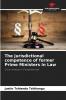 The jurisdictional competence of former Prime Ministers in Law