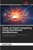 Study of Cloud Computing Using Distributed Architectures
