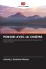 PENSER AVEC LE CINÉMA