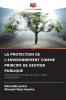 LA PROTECTION DE L'ENVIRONNEMENT COMME PRINCIPE DE GESTION PUBLIQUE