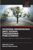 OCHRONA ŚRODOWISKA JAKO ZASADA ZARZĄDZANIA PUBLICZNEGO