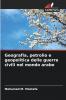 Geografia petrolio e geopolitica delle guerre civili nel mondo arabo
