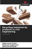 Recycling industrial by-products in civil engineering