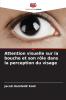 Attention visuelle sur la bouche et son rôle dans la perception du visage