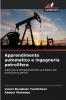 Apprendimento automatico e ingegneria petrolifera