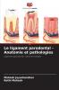 Le ligament parodontal - Anatomie et pathologies