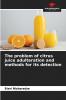 The problem of citrus juice adulteration and methods for its detection
