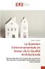 La Question Environnementale en faveur de la Qualité Architecturale