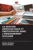 LA GESTION DÉMOCRATIQUE ET PARTICIPATIVE DANS L'ENSEIGNEMENT SCOLAIRE