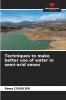 Techniques to make better use of water in semi-arid zones