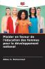 Plaider en faveur de l'éducation des femmes pour le développement national