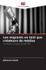 Les migrants en tant que créateurs de médias