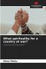 What spirituality for a country at war?
