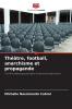 Théâtre football anarchisme et propagande