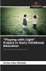 Playing with Light Project in Early Childhood Education