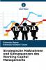 Strategische Maßnahmen und Konsequenzen des Working Capital Managements