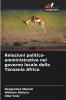 Relazioni politico-amministrative nel governo locale della Tanzania Africa