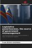 Legislative powerlessness the source of government mismanagement