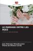LE MARIAGE ENTRE LES ÂGES
